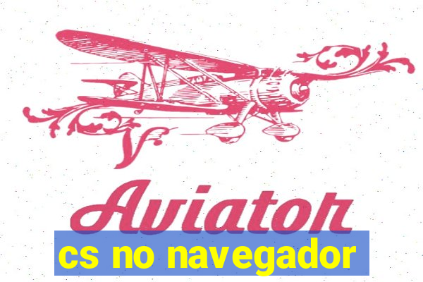 cs no navegador